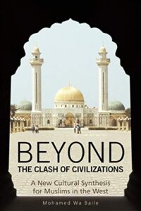 Beyond The Clash Of Civilizations: A New Cultural Synthesis For Muslims In The West