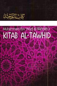 Kitaab At-Tawheed: The Book of Tawheed: [Original Version’s English Translation]