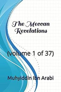 The Meccan Revelations: (volume 1 of 37)
