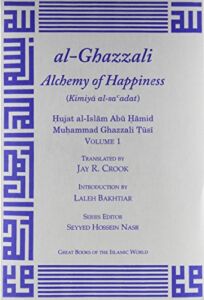 al-Ghazzali Alchemy of Happiness 2 Vol. set (Great Books of the Islamic World)