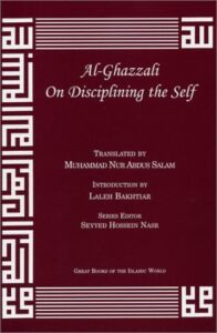 Al-Ghazzali On Disciplining the Self (Alchemy of Happiness – the Destroyers)