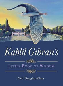 Kahlil Gibran’s Little Book of Wisdom