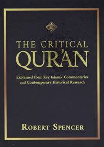 The Critical Qur’an: Explained from Key Islamic Commentaries and Contemporary Historical Research