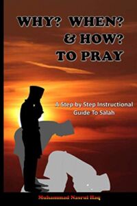 Why? When? & How? To Pray: A Step by Step Instructional Guide to Salah in Islam, Introduction to young children and new muslim converts to learn and … story explanation, 6’x9’ Islamic Prayerbook