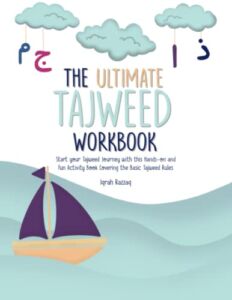 The Ultimate Tajweed Workbook: Start your Tajweed Journey with this Hands-on and Fun Activity Book Covering the Basic Tajweed Rules