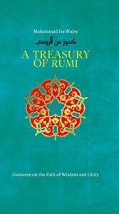 A Treasury of Rumi: Guidance on the Path of Wisdom and Unity (Treasury in Islamic Thought and Civilization, 5)