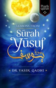 Lessons from Surah Yusuf (Pearls from the Qur’an)