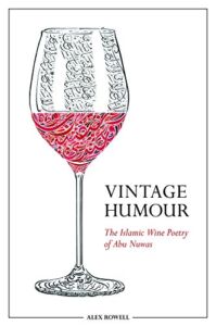 Vintage Humour: The Islamic Wine Poetry of Abu Nuwas