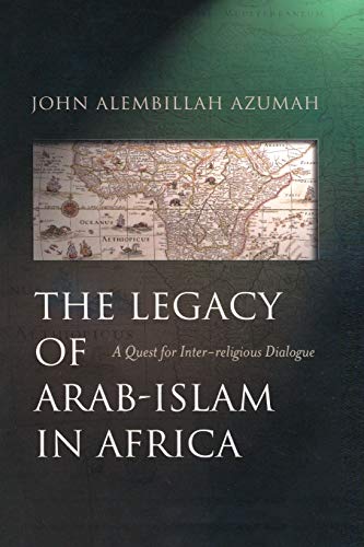 The Legacy of Arab-Islam in Africa: A Quest for Inter-religious Dialogue | The Storepaperoomates Retail Market - Fast Affordable Shopping