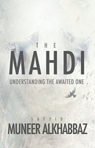 The Mahdi: Understanding the Awaited One