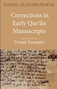 Corrections in Early Qurʾān Manuscripts: Twenty Examples (Quran Manuscript Change Studies)