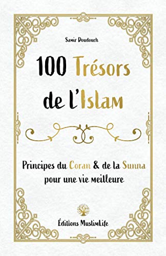 100 trésors de l’Islam: Principes du Coran et de la Sunna pour une vie meilleure (French Edition) | The Storepaperoomates Retail Market - Fast Affordable Shopping