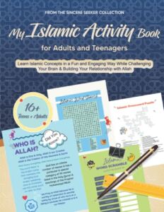 My Islamic Activity Book for Adults and Teenagers: Learn Islamic Concepts in a Fun and Engaging Way While Challenging Your Brain & Building Your … of Islam | Islam Beliefs and Practices)