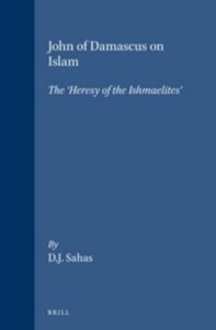 John of Damascus on Islam: The ‘Heresy of the Ishmaelites (Greek Edition)
