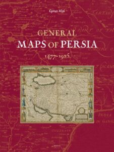 General Maps of Persia 1477 – 1925 (Handbook of Oriental Studies: Section 1; The Near and Middle East)