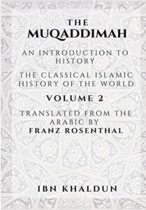 The Muqaddimah: An Introduction to History – Volume 2