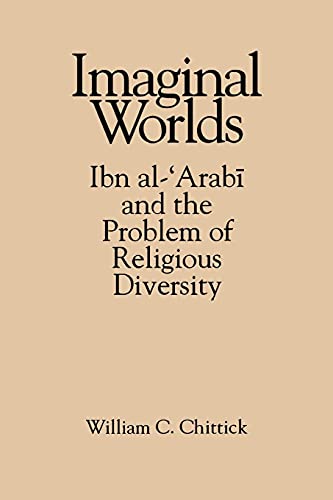 Imaginal Worlds: Ibn al-‘Arabi and the Problem of Religious Diversity (SUNY series in Islam) | The Storepaperoomates Retail Market - Fast Affordable Shopping