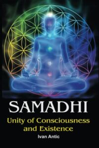 Samadhi: Unity of Consciousness and Existence (Existence – Consciousness – Bliss)