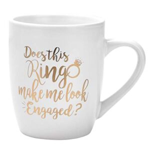 Funny Coffee Mug Does This Ring Make Me Look Engaged Coffee Mug Funny Mug Novelty Coffee Mug Gift for Women Men Engagement Anniversary Birthday Christmas