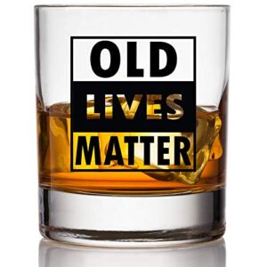 Old Lives Matter Whiskey Scotch Glass – 11oz – Funny Retirement or Birthday Gifts for Men – Unique Gag Gifts for Dad, Grandpa, Old Man, or Senior Citizen – Old Fashioned Whiskey Glasses