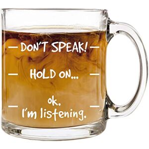 Don’t Speak! Funny Coffee Mug Gifts, Coffee Mugs for Women Men – 12 oz Glass Cool Coffee Mugs, Funny Coffee Cup Birthday Gift for Best Friend Boss