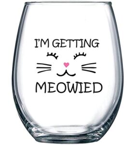 I’m Getting Meowied Funny Wine Glass 15oz – Unique Wedding Gift Idea for Fiancee, Bride, Bridal Shower Gifts – Engagement Party or Christmas Gift for Her – Evening Mug