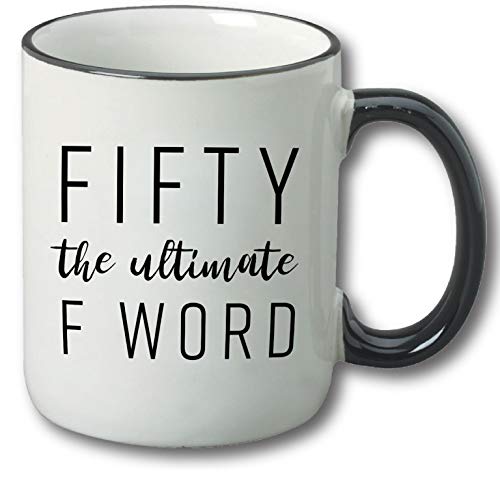 Fifty The Ultimate F Word – 50th Birthday Gifts for Women and Men – Funny Bday Gift Idea for Mom Dad Husband Wife – 50 Year Old Funny 11 oz Tea Cup Coffee Mug | The Storepaperoomates Retail Market - Fast Affordable Shopping