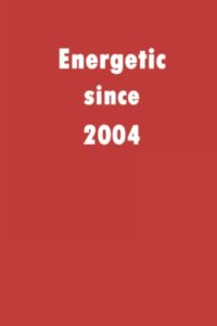 Energetic since 2004: A good notebook gift for who’s born in 2004, blank lined notebook journal – 120 pages – 6 x 9 inches
