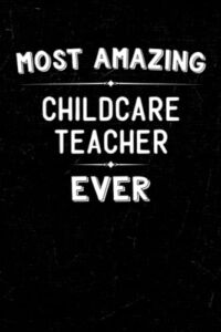 Most Amazing Childcare Teacher Ever: Appreciation Thank You Gift for Childcare Teacher