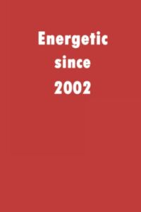 Energetic since 2002: A good notebook gift for who’s born in 2002, blank lined notebook journal – 120 pages – 6 x 9 inches