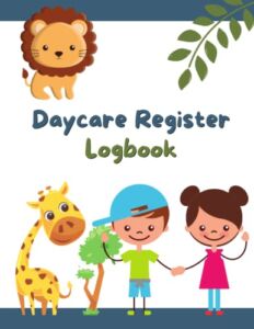 Daycare Register Logbook: Childcare Sign In And Out Book | Parent, Guardian’s Signature Babycare Notebook | Kids Attendances Record Book | 2080 Entries