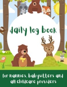 Daily Log Book: For Nannies, Babysitters, and All Childcare Providers