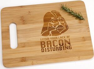 Darth Vader I Find Your Lack Of Bacon Disturbing Engraved Bamboo Wood Cutting Board with Handle Star Wars Gift charcuterie butter board