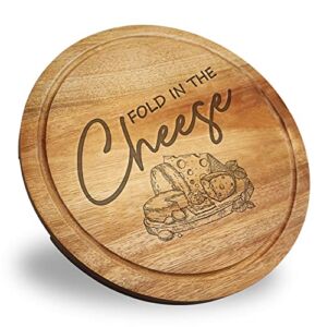 Funny Fold in the Cheese Engraved Round Acacia Wood Cutting Board with Juice Groove, Gift for Cheese Lovers Mom Dad Grandma Wife Lover Sisters, Housewarming Farmhouse Kitchen Decor Gifts, 11.8 Inch