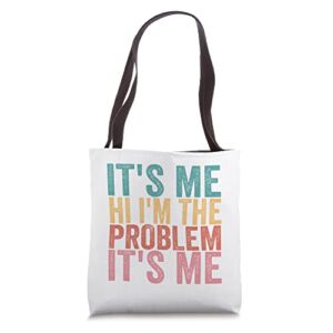 Its Me Hi I’m the Problem Its Me Tote Bag