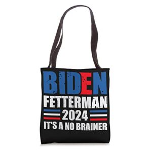 Funny Biden Fetterman 2024 It’s a No Brainer Political Tote Bag