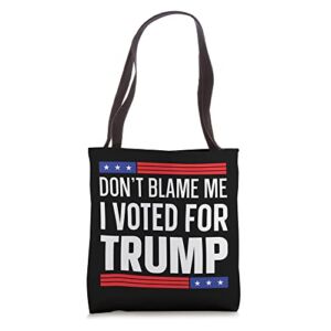 Pro Trump T-shirt Don’t Blame Me I Voted For Trump 2024 Tote Bag