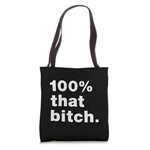 100% THAT BITCH Tote Bag