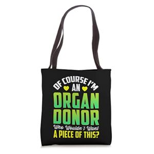 Of Course, I’m An Organ Donor Hilarious Awareness Tote Bag